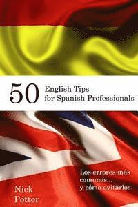 bokomslag 50 English Tips for Spanish Professionals: Los errores más comunes... y cómo evitarlos