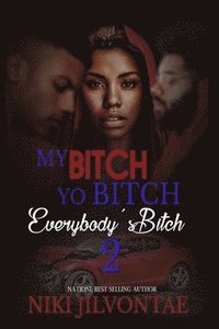 bokomslag My Bitch, Yo Bitch, Everybody's Bitch 2