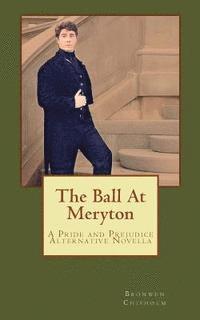 bokomslag The Ball At Meryton: A Pride and Prejudice Alternative Novella