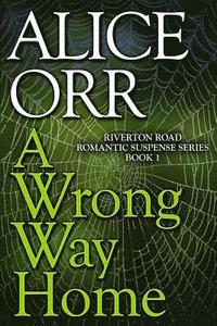 bokomslag A Wrong Way Home: Riverton Road Romantic Suspense Series, Book 1