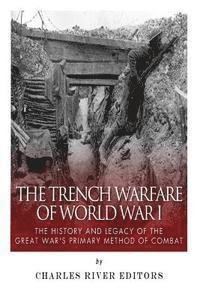 Sean McLachlan, Charles River - The Trench Warfare of World War I: The History and Legacy of the Great War's Primary Method of Combat, Häftad