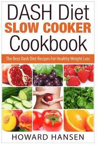 bokomslag DASH Diet Slow Cooker Cookbook: The Best Dash Diet Recipes For Healthy Weight Loss