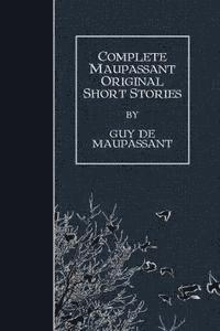 Complete Maupassant Original Short Stories, Häftad