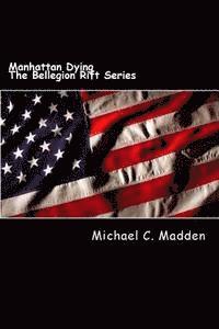 Manhattan Dying: Volume I of, The Bellegion Rift Series 1