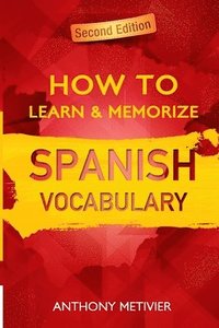 bokomslag How to Learn and Memorize Spanish Vocabulary