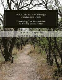 bokomslag P.R.I.D.E. Rites of Passage Curriculum Guide: Changing The Perspective of Young Black Males