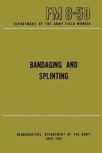 bokomslag Department of the Army Field Manual: Bandaging and Splinting
