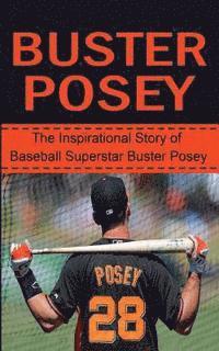 bokomslag Buster Posey: The Inspirational Story of Baseball Superstar Buster Posey