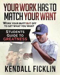 bokomslag Your Work Has to Match Your Want: Students Guide to Greatness