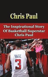 bokomslag Chris Paul: The Inspirational Story of Basketball Superstar Chris Paul