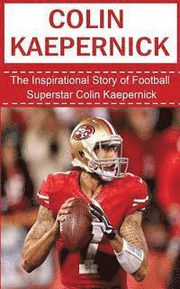 bokomslag Colin Kaepernick: The Inspirational Story of Football Superstar Colin Kaepernick
