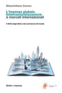 bokomslag L'impresa globale. Internazionalizzazione e mercati internazionali: Il diritto degli affari e del commercio nel mondo