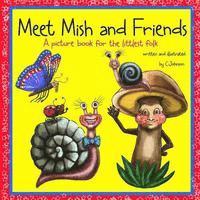 C. Johnson - Meet Mish and Friends: A Picture Book for the Little Folk, Häftad