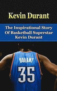 bokomslag Kevin Durant: The Inspirational Story of Basketball Superstar Kevin Durant