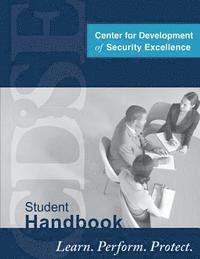 Center for Development of Security Excellence: Student Handbook Learn, Perform, Protect 1