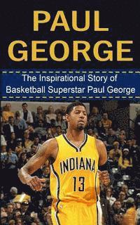 Bill Redban - Paul George: The Inspirational Story of Basketball Superstar Paul George, Häftad. Tillgänglighet: Lägg i varukorg