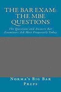 bokomslag The Bar Exam: The MBE Questions: The Questions and Answers Bar Examiners Ask Most Frequently Today