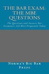 bokomslag The Bar Exam: The MBE Questions: The Questions and Answers Bar Examiners Ask Most Frequently Today