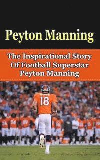 Bill Redban - Peyton Manning: The Inspirational Story of Football Superstar Peyton Manning, Häftad. Tillgänglighet: Lägg i varukorg