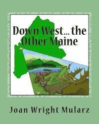 bokomslag Down West... the Other Maine: (an alliterative alphabet)