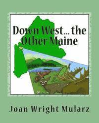 Down West... the Other Maine: (an alliterative alphabet) 1