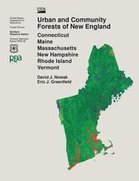 bokomslag Urban and Community Forests of New England: Connecticut, Maine, Massachusetts, New Hampshire, Rhode Island, Vermont