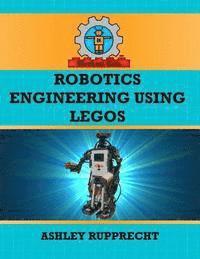 Robotics Engineering Using LEGOs 1