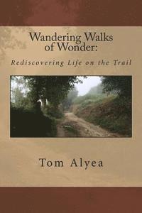 bokomslag Wandering Walks of Wonder: Rediscovering Life on the Trail