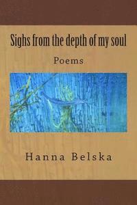 Hanna Belska - Sighs from the depth of my soul, Häftad