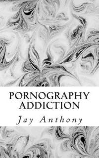 bokomslag Pornography Addiction: Destroying the Habit & Breaking the Cycle