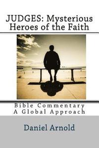 bokomslag Judges: Mysterious Heroes of the Faith: Bible Commentary: A Global Approach