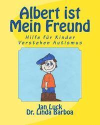 bokomslag Albert ist mein Freund: Hilfe für Kinder verstehen Autismus