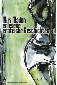 bokomslag Miri Modun, Erlesene erotische Kurzgeschichten: Band 1