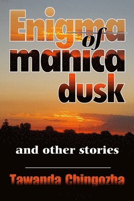 Enigma of Manica Dusk and Other Stories 1