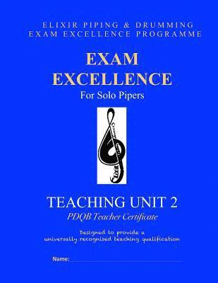 Elixir Piping and Drumming - Exam Excellence for Solo Pipers: Teaching Unit 2: PDQB Teacher Certificate, Häftad