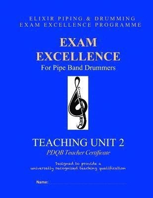 Elixir Piping and Drumming - Exam Excellence for Pipe Band Drummers: Teaching Unit 2: PDQB Teacher Certificate, Häftad