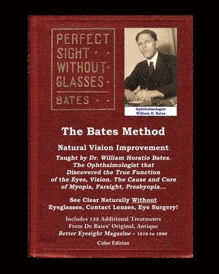 Bates Method - Perfect Sight Without Glasses - Natural Vision Improvement Taught by Ophthalmologist William Horatio Bates