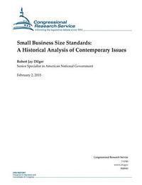 Congressional Research Service - Small Business Size Standards: A Historical Analysis of Contemporary Issues, Häftad