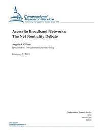 Congressional Research Service - Access to Broadband Networks: The Net Neutrality Debate, Häftad