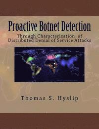 Thomas S. Hyslip - Proactive Botnet Detection: Through Characterization of Distributed Denial of Service Attacks, Häftad
