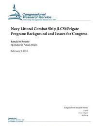 bokomslag Navy Littoral Combat Ship (LCS)/Frigate Program: Background and Issues for Congress