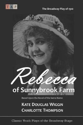bokomslag Rebecca of Sunnybrook Farm: The Broadway Play of 1910