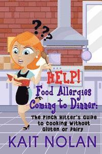 bokomslag HELP! Food Allergies Coming To Dinner: The Pinch Hitter's Guide To Cooking Without Gluten or Dairy