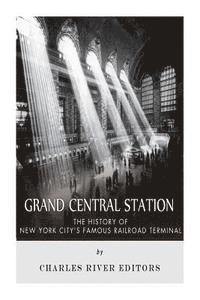 bokomslag Grand Central Station: The History of New York City's Famous Railroad Terminal