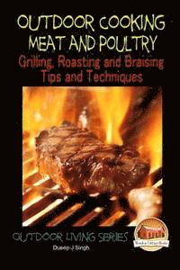 Outdoor Cooking - Meat and Poultry Grilling, Roasting and Braising Tips and Techniques 1