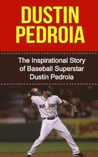 Bill Redban - Dustin Pedroia: The Inspirational Story of Baseball Superstar Dustin Pedroia, Häftad. Tillgänglighet: Lägg i varukorg