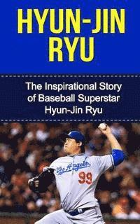 bokomslag Hyun-Jin Ryu: The Inspirational Story of Baseball Superstar Hyun-Jin Ryu