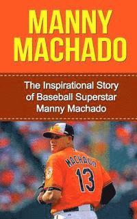 Bill Redban - Manny Machado: The Inspirational Story of Baseball Superstar Manny Machado, Häftad. Tillgänglighet: Lägg i varukorg