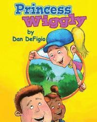 bokomslag Princess Wiggly: Children's book teaching the importance of health and exercise: First book in Princess Wiggly story series
