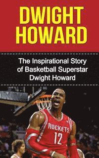 bokomslag Dwight Howard: The Inspirational Story of Basketball Superstar Dwight Howard